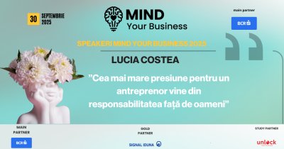Speakerii Mind your Business despre wellbeing mintal | Lucia Costea: ”cea mai mare presiune pentru un antreprenor vine din responsabilitatea față de oameni”
