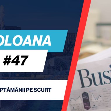 Coloana #47 - Ce trebuie să știi săptămâna asta din afaceri și tehnologie