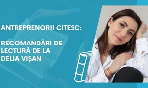 Antreprenorii citesc: recomandări de lectură de la Delia Vișan