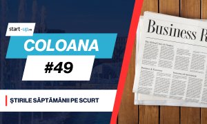 Coloana #49 - Ce trebuie să știi săptămâna asta din afaceri și tehnologie