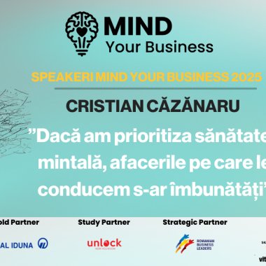 Speakerii Mind your Business despre wellbeing mintal | Cristian Căzănaru: ”dacă am prioritiza sănătatea mintală, afacerile pe care le conducem s-ar îmbunătăți”