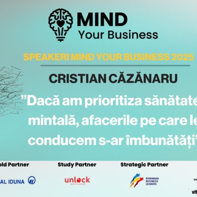 Speakerii Mind your Business despre wellbeing mintal | Cristian Căzănaru: ”dacă am prioritiza sănătatea mintală, afacerile pe care le conducem s-ar îmbunătăți”