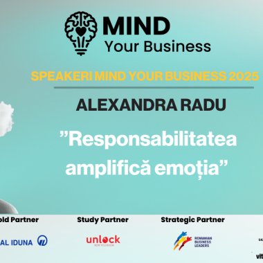Speakerii Mind your Business despre wellbeing mintal | Alexandra Radu: ”responsabilitatea amplifică emoția”