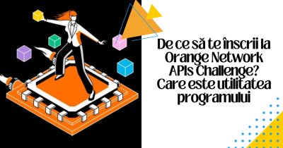 De ce să te înscrii la Orange Network APIs Challenge? Care este utilitatea programului