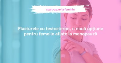 Plasturele cu testosteron, o nouă opțiune pentru femeile aflate la menopauză