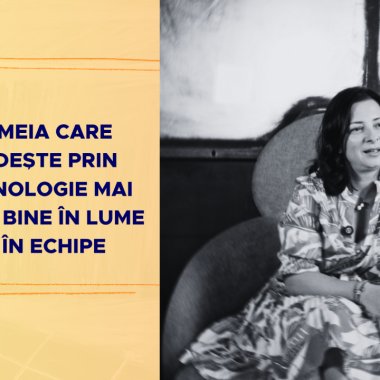 Femeia care sădește prin tehnologie mai mult bine în lume și în echipe