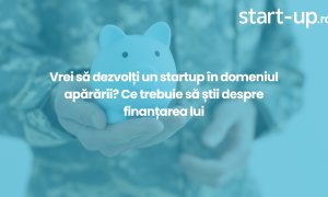 Vrei să dezvolți un startup în domeniul apărării? Ce trebuie să știi despre finanțarea lui