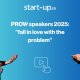 PROW speakers 2025: ”fall in love with the problem”