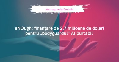 eNOugh: finanțare de 2,7 milioane de dolari pentru „bodyguardul” AI purtabil