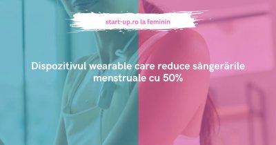 Dispozitivul wearable care reduce sângerările menstruale cu 50%
