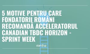 Cinci motive pentru care fondatorii români recomandă acceleratorul canadian TBDC Horizon - Sprint Week