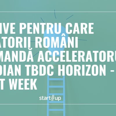 Cinci motive pentru care fondatorii români recomandă acceleratorul canadian TBDC Horizon - Sprint Week