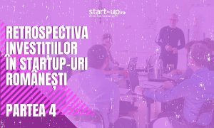 Retrospectiva investițiilor în startup-urile românești | Partea IV