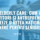 Echo Elderly Care: cum vor investitori și antreprenori să creeze o platformă pentru dezvoltarea unei rețele naționale de centre pentru seniori