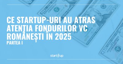 Ce startup-uri au atras atenția fondurilor VC românești în 2025, partea I