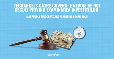 TechAngels către Guvern: e nevoie de noi reguli privind examinarea investițiilor