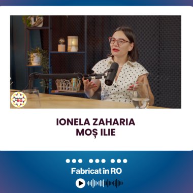 Podcast Fabricat în RO | Ionela Zaharia, Moș Ilie: cum dezvolți un brand de produse naturale românești
