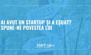 Ai avut un startup care a eșuat? Spune-ne povestea pe start-up.ro | Public sau sub anonimat
