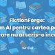FictionForge: un AI pentru cartea pe care nu ai scris-o încă