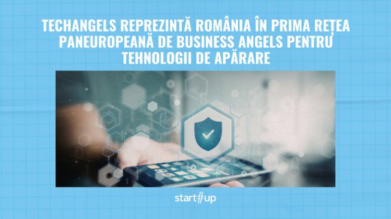 TechAngels reprezintă România în prima rețea paneuropeană de business angels pentru tehnologii de apărare