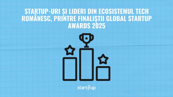 Startup-uri și lideri din ecosistemul tech românesc, printre finaliștii Global Startup Awards 2025 în Europa de Est