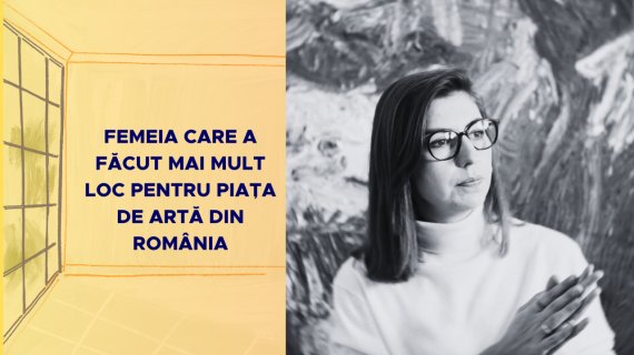 Femeia care a făcut mai mult loc pentru piața de artă din România