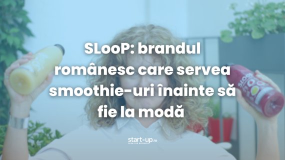 SLooP: brandul românesc care servea smoothie-uri înainte să fie la modă
