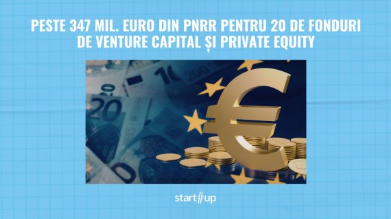 Peste 347 mil. euro din PNRR pentru 20 de fonduri de venture capital și private equity. Investițiile în companii ar putea depăși 600 mil. euro