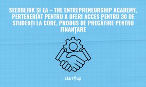 SeedBlink oferă acces pentru 30 de studenți la CORE, produs de pregătire pentru finanțare, printr-un parteneriat cu EA – The Entrepreneurship Academy