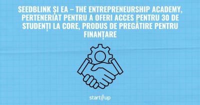 SeedBlink oferă acces pentru 30 de studenți la CORE, produs de pregătire pentru finanțare, printr-un parteneriat cu EA – The Entrepreneurship Academy