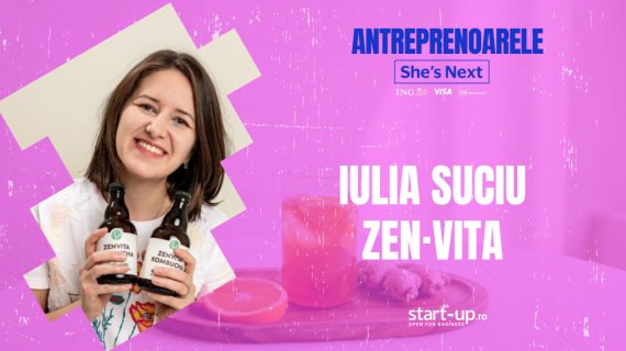 Antreprenoarele She’s Next | Iulia Suciu, ZEN-VITA: ”într-un start-up pendulezi permanent între foarte bine și suficient de bine”