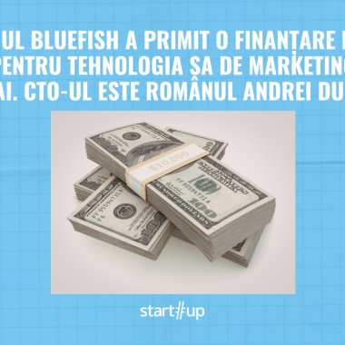 Startup-ul Bluefish, finanțare de 43 mil. dolari pentru tehnologia sa de marketing bazată pe AI. CTO-ul este românul Andrei Dunca