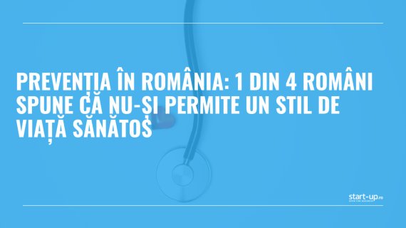 Prevenția în România: 1 din 4 români spune că nu-și permite un stil de viață sănătos