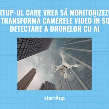 Startup-ul care păzește cerul de drone inamice cu ajutorul camerelor video obișnuite