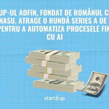 Startup-ul Adfin, cofondat de românul Ciprian Diaconasu, atrage o rundă Series A de 18 mil. dolari pentru a automatiza procesele financiare cu AI