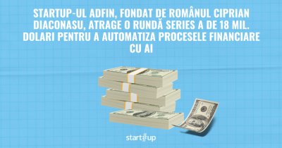 Startup-ul Adfin, cofondat de românul Ciprian Diaconasu, atrage o rundă Series A de 18 mil. dolari pentru a automatiza procesele financiare cu AI