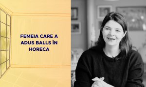 Femeia care a adus BALLS în HoReCa