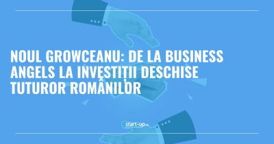 Noul Growceanu: de la business angels la investiții deschise tuturor românilor 