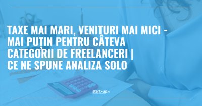 Taxe mai mari, venituri mai mici - mai puțin pentru câteva categorii de freelanceri | Ce ne spune analiza SOLO
