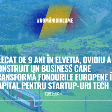 Plecat de 9 ani în Elveția, Ovidiu a construit un business care transformă fondurile europene în capital pentru startup-uri tech | Români din lume