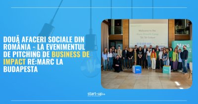 Două afaceri sociale din România reprezintă țara noastră la evenimentul de pitching de business de impact re:Marc la Budapesta