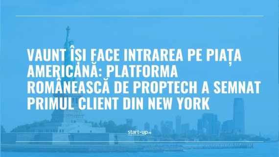 Startup-ul românesc VAUNT intră pe piața din SUA. A semnat cu primul client din New York și este în negocieri cu alți doi
