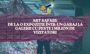 Art Safari: de la o expoziție într-un garaj la galerii cu peste 1 milion de vizitatori
