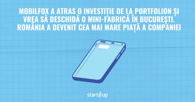Mobilfox a atras o investiție de la Portfolion și vrea să deschidă o mini-fabrică în București. România a devenit cea mai mare piață a companiei