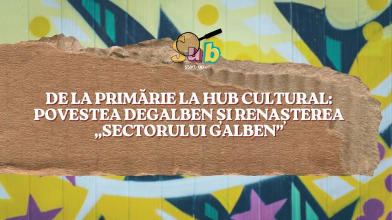 De la primărie la hub cultural: povestea deGalben și renașterea „Sectorului Galben”