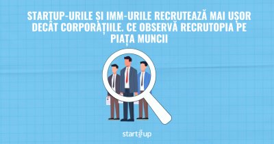 Startup-urile și IMM-urile recrutează mai ușor decât corporațiile. Ce observă Recrutopia pe piața muncii