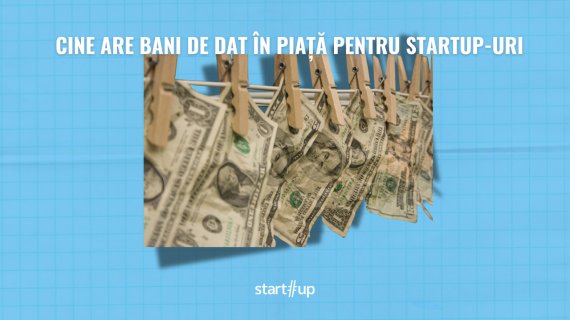 Cine are bani de dat în piață pentru startup-uri