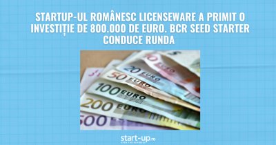 Startup-ul românesc Licenseware a primit o investiție de 800.000 de euro. BCR Seed Starter conduce runda cu 500.000 euro