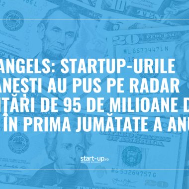 TechAngels: Startup-urile românești au pus pe radar finanțări de 95 mil. euro în prima jumătate a anului