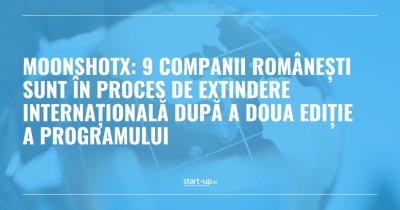 MoonShotX: 9 companii românești sunt în proces de extindere internațională după a doua ediție a programului